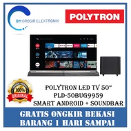 POLYTRON TELEVISI LED TV SOUNDBAR PLD-50BUG9959 / 50BUG9959 / 50 INCH