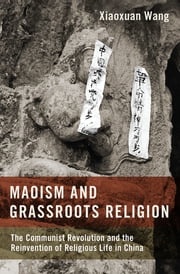 Maoism and Grassroots Religion Xiaoxuan Wang