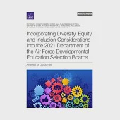 Incorporating Diversity, Equity, and Inclusion Considerations Into the 2021 Department of the Air Force Developmental Education Selection Boards: Anal
