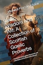Celtic Wisdom and Wit: A Collection of Scottish Gaelic Proverbs: Translated into English, Illustrate