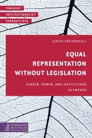 Equal Representation without Legislation Lenita Freidenvall, Senior Lecturer, Department of Political Science, Stockholm University