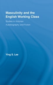 Masculinity and the English Working Class Ying Lee