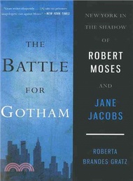 332976.The Battle for Gotham ─ New York in the Shadow of Robert Moses and Jane Jacobs