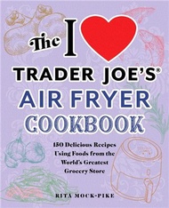 I Love Trader Joe'S Air Fryer Cookbook