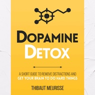Dopamine Detox  A Short Guide To Eliminate Distractions