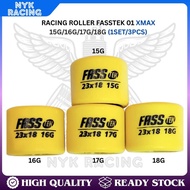 [FASSTEK] RACING ROLLER (XMAX 23X18MM)- 15G/ 16G/ 17G/ 18G