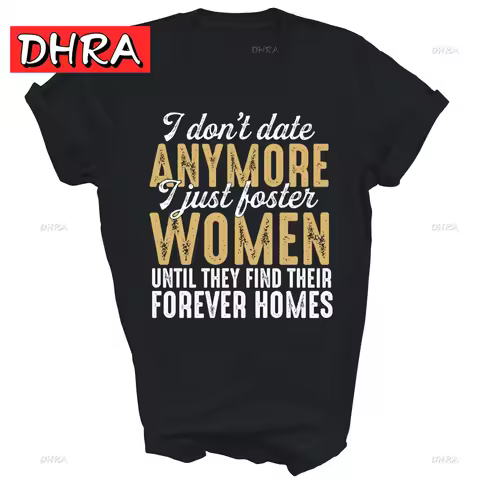 I Don't Date Anymore Just Foster Women Until Unisex Shirt Gift Daily Soft Retro Tops Cool Edgy Bold 