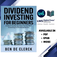 Dividend Investing For Beginners: A Short Guide On How To Get Rich Investing In Dividend Stocks - Be
