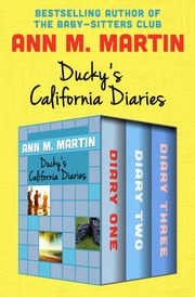 Ducky's California Diaries Ann M. Martin