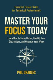 Master Your Focus Today Phil Charles