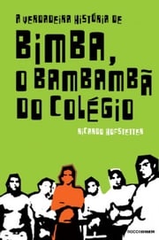 A verdadeira história de Bimba, o bambambã do colégio Ricardo Hofstetter