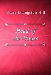 Head of the House Grace Livingston Hill