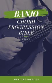 Banjo Chord Progressions Bible - Book 3 Music Resources