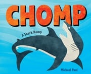 Chomp: A Shark Romp Michael Paul