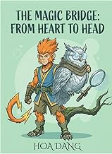 The Magic Bridge: From Heart to Head: A Mindful Story About Balancing Feelings and Thoughts (Social 
