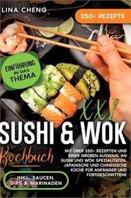 9468.XXL Sushi &amp; WOK Kochbuch: Mit über 250+ Rezepten und einer großen Auswahl an Sushi und Wok Spezialitäten. Japanische und chinesische Küche für A