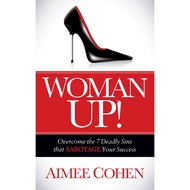 Woman Up! - Overcome the 7 Deadly Sins that Sabotage Your Success by Aimee Cohen (US edition, paperb