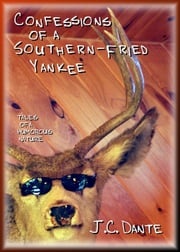 Confessions of a Southern-Fried Yankee J. C. Reese