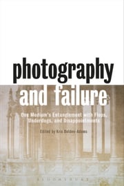 Photography and Failure Kris Belden-Adams