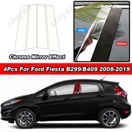 4Pcs Glossy Chrome For Ford Fiesta Hatchback Sedan 2008-2019 Car Door Window Center Middle B C Pillar Post Column Cover Trim Sticker  PC Material Mirror Effect