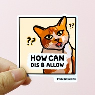 (SG) "how can dis b allow?" singlish cat meme waterproof vinyl sticker
