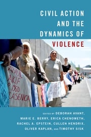 Civil Action and the Dynamics of Violence Deborah Avant