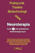 Podręcznik Tradera Biotechnologii: Neuroterapia: Szybki, uproszczony i skuteczny przewodnik po gener