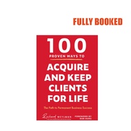 100 Proven Ways to Acquire and Keep Clients for Life (Hardcover) by C. Richard Weylman