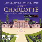 La Reine Charlotte - Avant les Bridgerton Julia Quinn