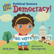 Baby Loves Political Science: Democracy! Ruth Spiro