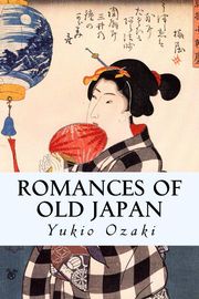 Romances of Old Japan Yukio Ozaki