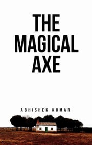 The Magical Axe Abhishek Kumar