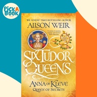 Six Tudor Queens: Anna of Kleve, Queen of Secrets - Six Tudor Queens 4 by Alison Weir (UK edition, p