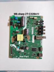MAINBOARD MB MOBO MODULE MOTHERBOARD MESIN TV LED SHARP 2T-C32BA1I C32BA1I  2T C32BA1I 32BA1I