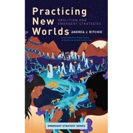 Practicing New Worlds: Abolition and Emergent Strategies (Emergent Strategy #9) | Sociology ( PDF / 