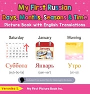 My First Russian Days, Months, Seasons &amp; Time Picture Book with English Translations Veronika S.