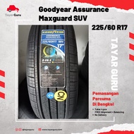 Goodyear assurance maxguard suv 225/60R17 Tayar Baru (Installation) 225 60 17 New Tyre Tire TayarGuru Pasang Wheel Rim