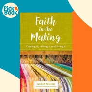 Faith in the Making : Praying it, talking it, living it by Lyndall Bywater (UK edition, paperback)