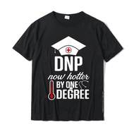 DNP Doctor Of Nursing Practice Hot Degree RN Nurse T-Shirt Cotton Man T Shirt Family T Shirt Funny D