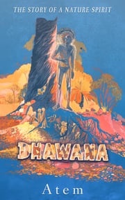 Dhawana - the Story of a Nature-spirit Atem