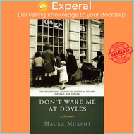 Don't Wake Me at Doyles : A Memoir by Maura Murphy (paperback)
