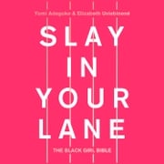 Slay In Your Lane: The Black Girl Bible Yomi Adegoke