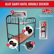 ALAT GANTI KATIL & SPARE PART KATIL DOUBLE DECKER & KATIL SINGLE FUZI DREAM