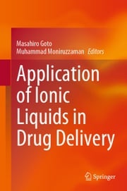 Application of Ionic Liquids in Drug Delivery Masahiro Goto