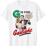G Is For Gaslight, Gaslighting Isn’T Real T-Shirt