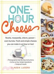 One-Hour Cheese ─ Ricotta, Mozzarella, Chevre, Paneer - Even Burrata. Fresh and Simple Cheeses You C