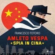 Amleto Vespa spia in Cina Francesco Totoro