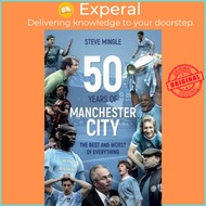 Fifty Years of Manchester City : The Best and Worst of Everything by Steve Mingle (UK edition hardco