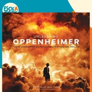 Unleashing Oppenheimer: Inside Christopher Nolan's Explosive Atomic Age Thriller by Jada Yuan (UK ed