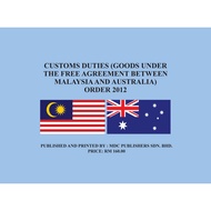 CUSTOMS DUTIES (GOODS UNDER THE FREE AGREEMENT BETWEEN MALAYSIA AND AUSTRALIA) ORDER 2012